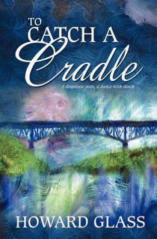 Könyv To Catch a Cradle Howard Glass
