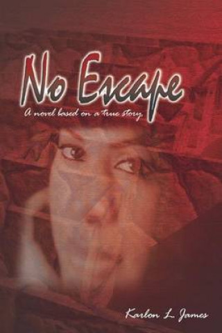 Kniha No Escape: A novel based on a true story Karlon L James