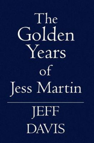 Książka The Golden Years of Jess Martin Jeff Davis