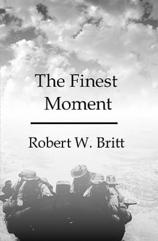 Kniha The Finest Moment Robert W Britt