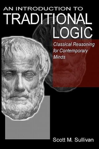 Könyv An Introduction To Traditional Logic: Classical Reasoning For Contemporary Scott M Sullivan