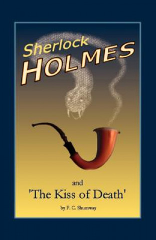 Książka Sherlock Holmes and the Kiss of Death P C Shumway