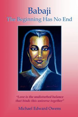 Книга Babaji: The Beginning Has No End Michael Edward Owens