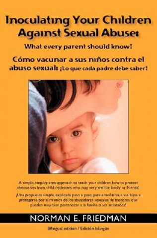 Kniha Inoculating your children against Sexual Abuse: What every parent should know! Norman E Friedman