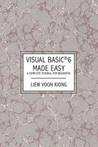 Knjiga Visual Basic (R) 6 Made Easy Liew Voon Kiong