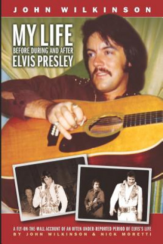 Könyv My Life Before, During and After Elvis Presley John Wilkinson