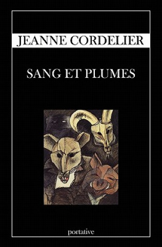 Könyv Sang Et Plumes Jeanne Cordelier