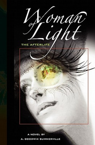 Carte Woman Of Light: The Afterlife A Goodwin Summerville