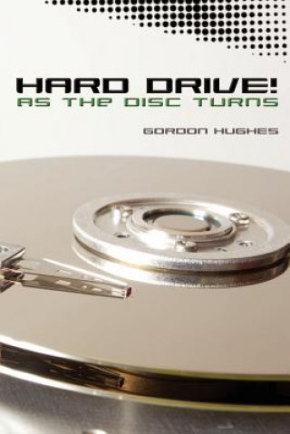 Kniha Hard Drive!: As the Disc Turns Gordon Hughes