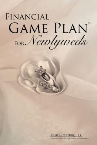Carte Financial Game Plan for Newlyweds: Endless Opportunities Topaz Consulting