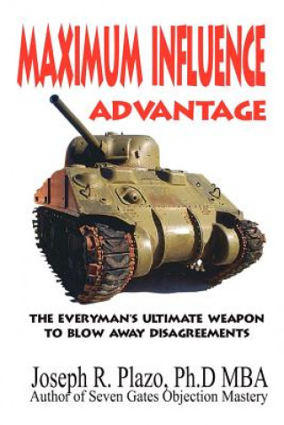 Knjiga Maximum Influence Advantage: Persuasion Workshop Joseph R Plazo