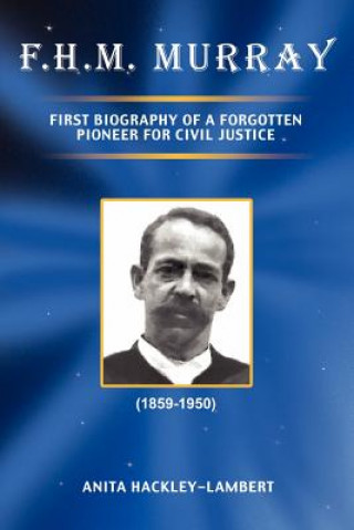 Knjiga F.H.M. Murray: First Biography of a Forgotten Pioneer for Civil Justice Anita Hackley-Lambert
