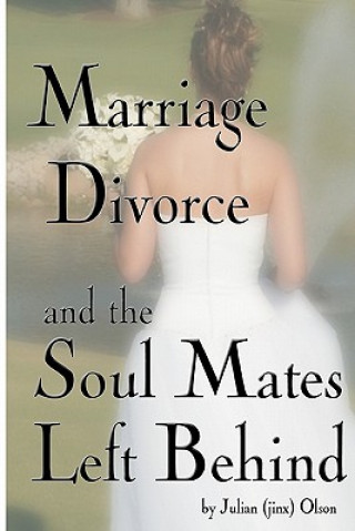 Книга Marriage, Divorce And Soul Mates Left Behind Julian (Jinx) Olson