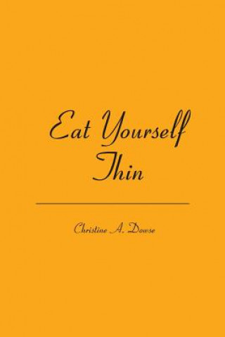 Knjiga Eat Yourself Thin Christine Dowse