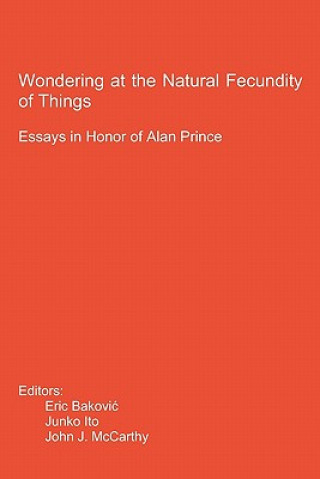 Kniha Wondering at the Natural Fecundity of Things: Essays in Honor of Alan Prince Eric Bakovic