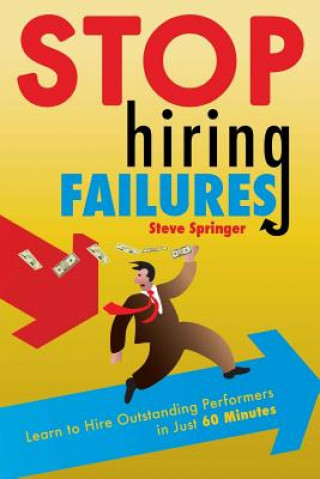 Kniha Stop Hiring Failures! Steve Springer