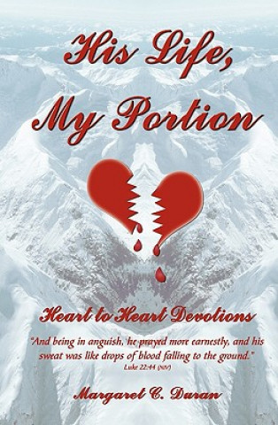 Kniha His Life, My Portion: Heart to Heart Devotions Margaret C Duran