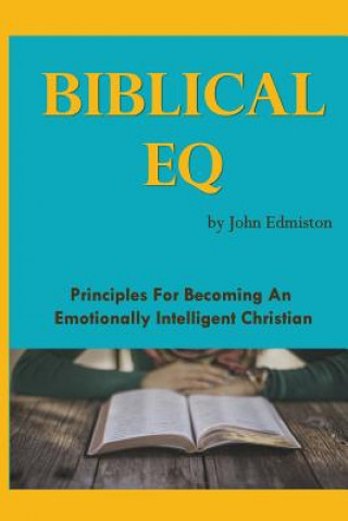 Książka Biblical EQ: A Christian Handbook for Emotional Transformation John Edmiston