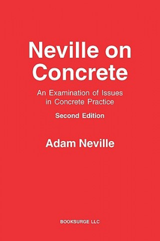 Carte Neville on Concrete: An Examination of Issues in Practice Adam Neville