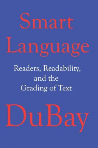 Kniha Smart Language: Readers, Readability, and the Grading of Text William H DuBay