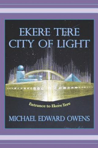 Könyv Ekere Tere: City of Light Michael Edward Owens