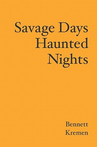 Kniha Savage Days Haunted Nights Bennett Kremen