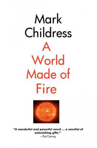 Kniha A World Made of Fire Mark Childress