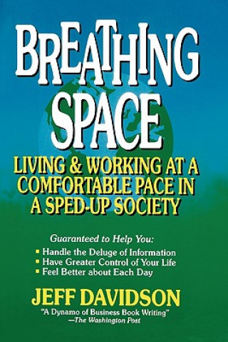 Kniha Breathing Space: Living and Working at a Comfortable Pace in a Sped-Up Society Jeff Davidson