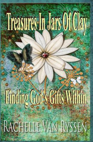 Kniha Treasures in Jars of Clay: Seeking The Gift Within Rachelle F G Van Ryssen