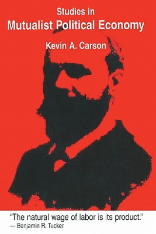 Könyv Studies in Mutualist Political Economy Kevin A Carson