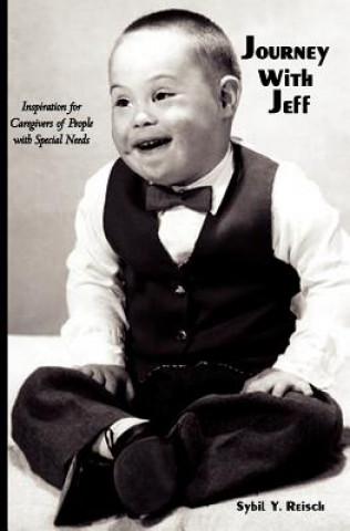 Kniha Journey with Jeff: Inspiration for Caregivers of People with Special Needs Sybil Y Reisch