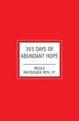 Kniha 365 Days of Abundant Hope Nicole Matoushek Mph