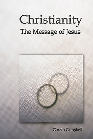 Carte Christianity: The Message of Jesus Gareth Campbell