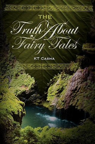 Kniha The Truth About Fairy Tales K T Casha