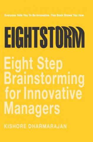 Könyv Eightstorm: Eight Step Brain Storming for Innovative Managers Kishore Dharmarajan