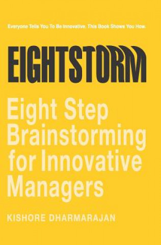 Kniha Eightstorm: Eight Step Brain Storming for Innovative Managers Kishore Dharmarajan