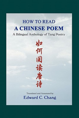 Libro How to Read A Chinese Poem: A Bilingual Anthology of Tang Poetry Edward C Chang