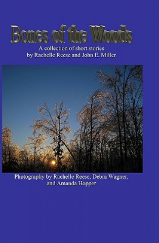 Carte Bones of the Woods: A collection of short stories Rachelle Reese