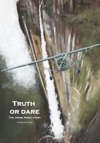 Kniha Truth or Dare: The Jimmie Angel Story Jan-Willem De Vries