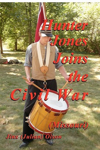 Knjiga Hunter Jones Joins The Civil War (Missouri) Julian Olson