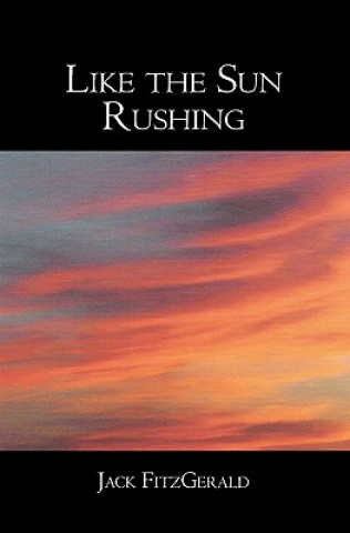 Книга Like the Sun Rushing Jack Fitzgerald