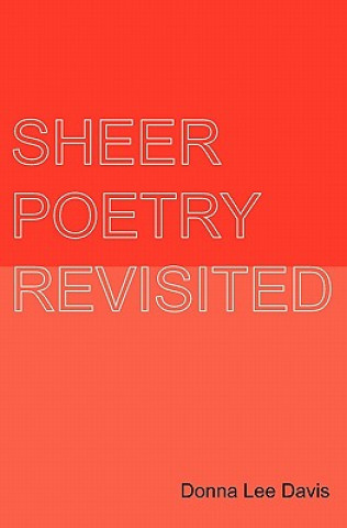 Knjiga Sheer Poetry Revisited Donna Lee Davis