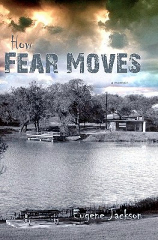 Книга How Fear Moves Eugene Jackson