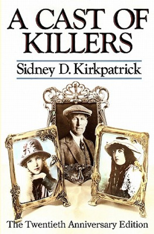 Kniha A Cast Of Killers: The Twentieth Anniversary Edition Sidney D. Kirkpatrick