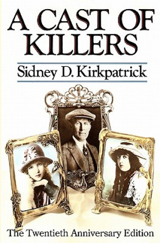 Knjiga A Cast Of Killers: The Twentieth Anniversary Edition Sidney D. Kirkpatrick