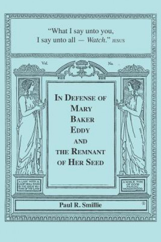 Kniha In Defense of Mary Baker Eddy and The Remnant of Her Seed: A Compilation of His Articles Paul Smillie