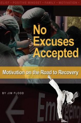 Könyv No Excuses Accepted: Motivations on the Road to Recovery Jim Flood