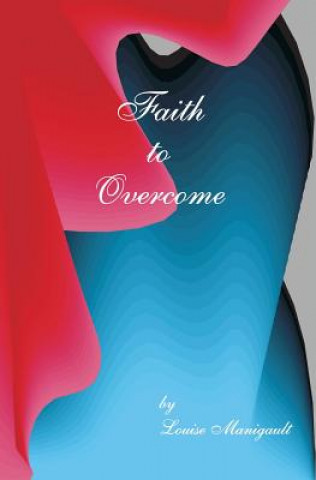 Book Faith to Overcome Louise Manigault