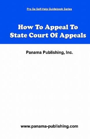 Книга How To Appeal In State Court Of Appeals Inc Panama Publishing