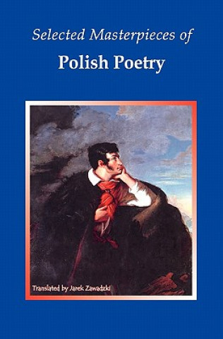 Kniha Selected Masterpieces of Polish Poetry Jarek Zawadzki